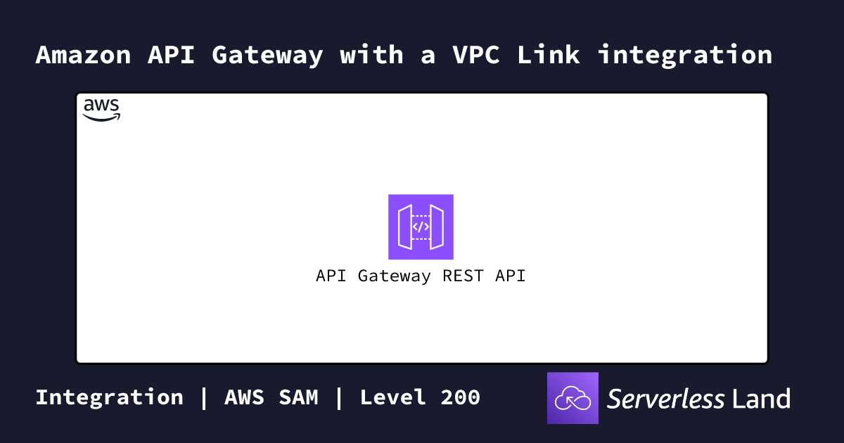 Amazon API Gateway with a VPC Link integration | Serverless Land