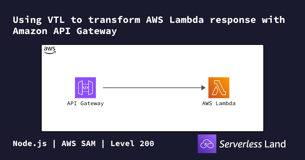 Using VTL to transform AWS Lambda response with Amazon API Gateway ...
