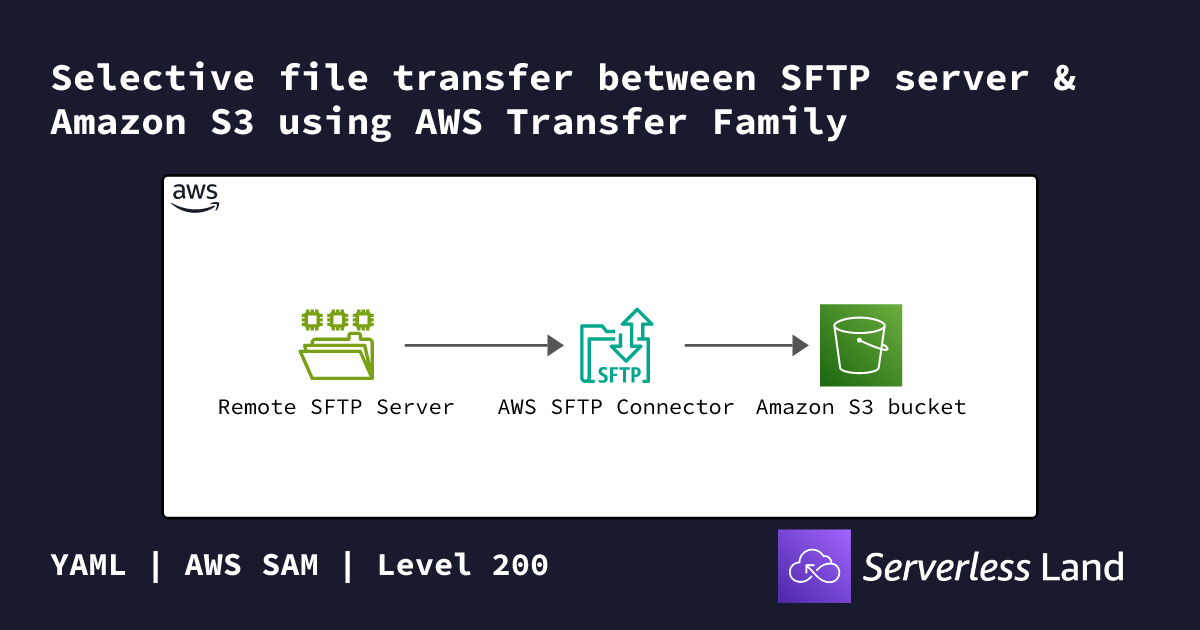 Selective file transfer between SFTP server & Amazon S3 using AWS ...
